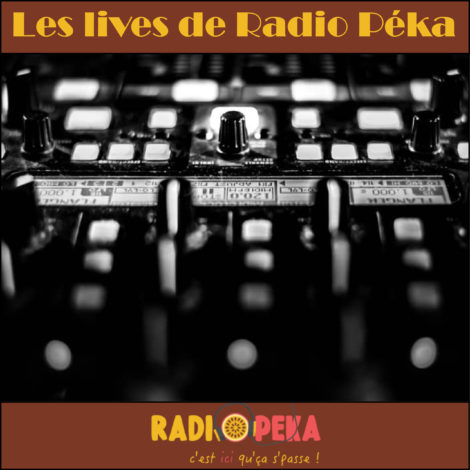 Les lives de Radio Péka